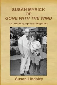 Produktbild: Susan Myrick of Gone With The Wind: An Autobiographical Biography