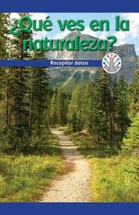 Produktbild: &iquest;Qu&eacute; Ves En La Naturaleza?: Recopilar Datos (What Do You See in Nature?: Gathering Data)