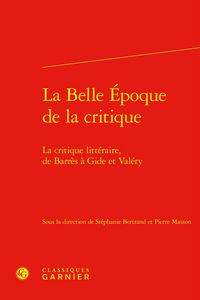 Produktbild: La Belle Epoque de la critique : la critique litt&eacute;raire, de Barr&egrave;s &agrave;