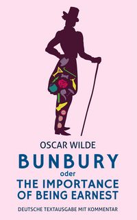 Produktbild: Bunbury oder The Importance Of Being Earnest: Oscar Wilde: Deutsche Textausgabe