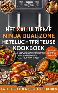 Produktbild: Het XXL Ultieme Ninja Dual Zone Heteluchtfriteuse Kookboek
