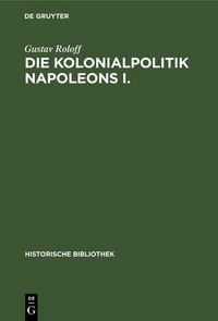 Produktbild: Die Kolonialpolitik Napoleons I.