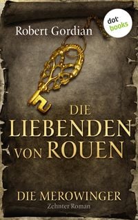 Produktbild: DIE MEROWINGER - Zehnter Roman: Die Liebenden von Rouen