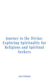 Produktbild: Journey to the Divine: Exploring Spirituality for Religious and Spiritual Seekers