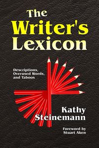 Produktbild: The Writer's Lexicon: Descriptions, Overused Words, and Taboos