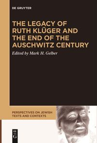 Produktbild: The Legacy of Ruth Kl&uuml;ger and the End of the Auschwitz Century