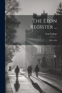 Produktbild: The Eton Register ...: 1841-1850