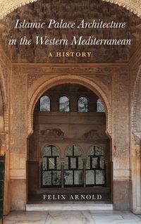 Produktbild: Islamic Palace Architecture in the Western Mediterranean