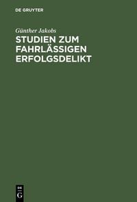 Produktbild: Studien zum fahrl&auml;ssigen Erfolgsdelikt