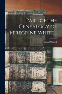 Produktbild: Part of the Genealogy of Peregrine White ..