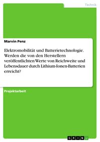 Produktbild: Elektromobilit&auml;t und Batterietechnologie. Werden die von den Herstellern ver&ouml;ffentlichten Werte von Reichweite und Lebensdauer durch Lithium-Ionen-Bat
