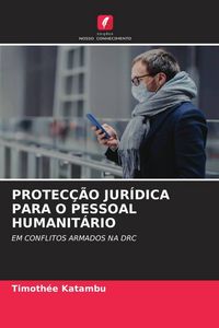 Produktbild: Protec&ccedil;&atilde;o Jur&iacute;dica Para O Pessoal Humanit&aacute;rio