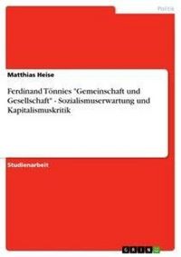 Produktbild: Ferdinand T&ouml;nnies "Gemeinschaft und Gesellschaft" - Sozialismuserwartung und Kapitalismuskritik