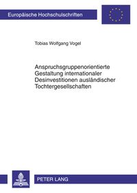 Produktbild: Anspruchsgruppenorientierte Gestaltung internationaler Desinvestitionen auslaendischer Tochtergesellschaften