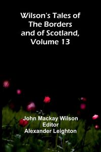 Produktbild: Wilson's Tales of the Borders and of Scotland, Volume 13