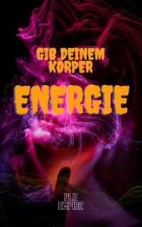 Produktbild: Gib Deinem K&ouml;rper Energie