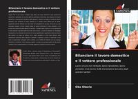Produktbild: Bilanciare il lavoro domestico e il vettore professionale