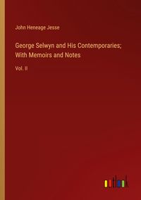 Produktbild: George Selwyn and His Contemporaries; With Memoirs and Notes