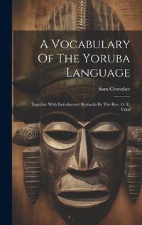 Produktbild: A Vocabulary Of The Yoruba Language: Together With Introductory Remarks By The Rev. O. E. Vidal