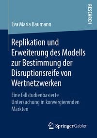 Produktbild: Replikation und Erweiterung des Modells zur Bestimmung der Disruptionsreife von Wertnetzwerken