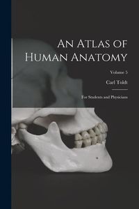 Produktbild: An Atlas of Human Anatomy: For Students and Physicians; Volume 5
