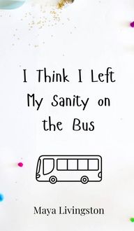 Produktbild: I Think I Left My Sanity on the Bus