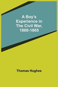 Produktbild: A Boy's Experience in the Civil War, 1860-1865