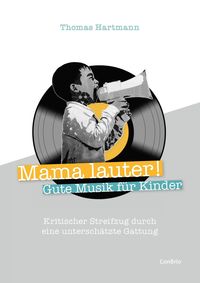 Bild vom Artikel Mama lauter! Gute Musik für Kinder vom Autor Thomas Hartmann