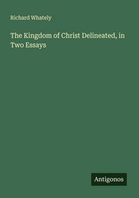 Produktbild: The Kingdom of Christ Delineated, in Two Essays