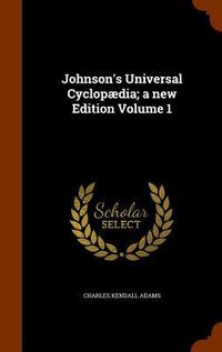 Produktbild: Johnson's Universal Cyclop&aelig;dia; a new Edition Volume 1