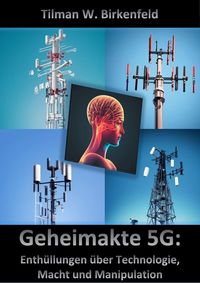 Produktbild: Geheimakte 5G: Enth&uuml;llungen &uuml;ber Technologie, Macht und Manipulation