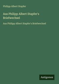 Produktbild: Aus Philipp Albert Stapfer's Briefwechsel