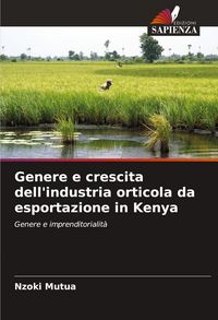 Produktbild: Genere e crescita dell'industria orticola da esportazione in Kenya