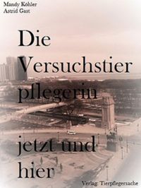 Produktbild: Die Versuchstierpflegerin, jetzt und hier