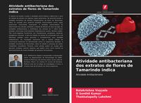Produktbild: Atividade antibacteriana dos extratos de flores de Tamarindo indica