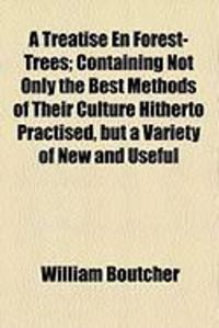Produktbild: A Treatise En Forest-Trees; Containing Not Only the Best Methods of Their Culture Hitherto Practised, But a Variety of New and Useful