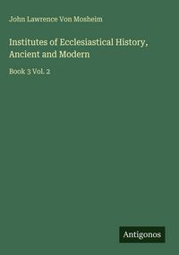 Produktbild: Institutes of Ecclesiastical History, Ancient and Modern