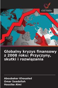 Produktbild: Globalny kryzys finansowy z 2008 roku: Przyczyny, skutki i rozwi&iquest;zania