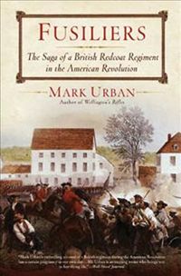 Produktbild: Fusiliers: The Saga of a British Redcoat Regiment in the American Revolution