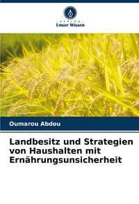 Produktbild: Landbesitz und Strategien von Haushalten mit Ern&auml;hrungsunsicherheit