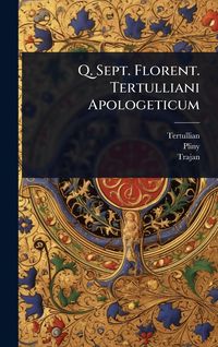 Produktbild: Q. Sept. Florent. Tertulliani Apologeticum