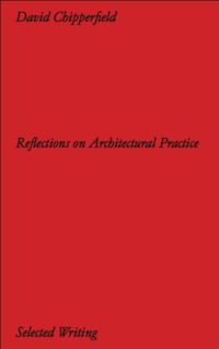 Produktbild: David Chipperfield Architects: Selected Writing. Reflections on Architectural Practice
