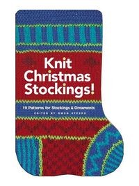 Produktbild: Knit Christmas Stockings!: 19 Patterns for Stockings & Ornaments