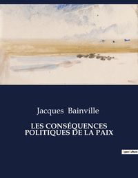 Produktbild: LES CONS&Eacute;QUENCES POLITIQUES DE LA PAIX