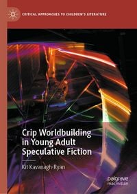 Produktbild: Crip Worldbuilding in Young Adult Speculative Fiction