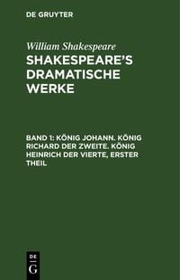 Produktbild: K&ouml;nig Johann. K&ouml;nig Richard der Zweite. K&ouml;nig Heinrich der Vierte, erster Theil