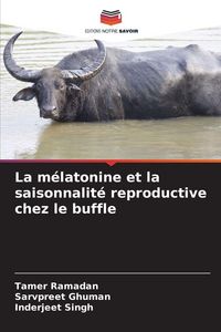 Produktbild: La m&eacute;latonine et la saisonnalit&eacute; reproductive chez le buffle