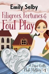 Produktbild: Filigrees, Fortunes and Foul Play (Paper Crafts Club Mysteries, #1)