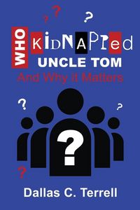 Produktbild: Who Kidnapped Uncle Tom And Why it Matters