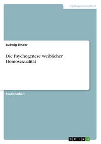 Produktbild: Die Psychogenese weiblicher Homosexualit&auml;t